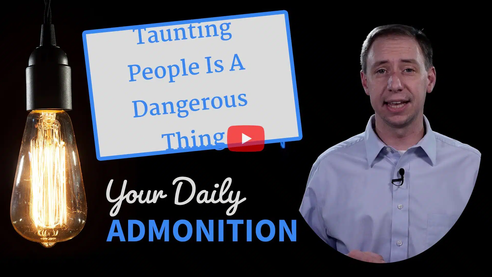Featured image for “Taunting People Is A Dangerous Thing – Admonition 268”