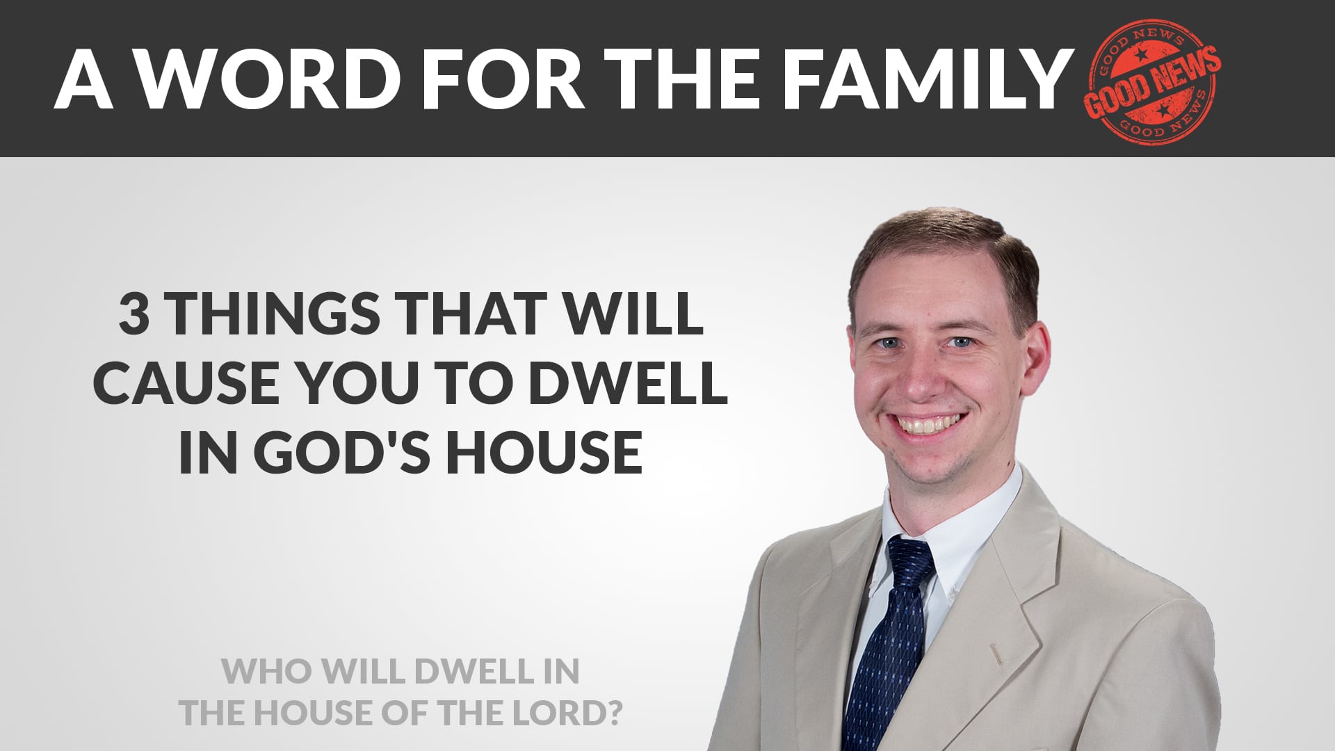 Featured image for “3 Things That Will Cause You To Dwell in God’s House”
