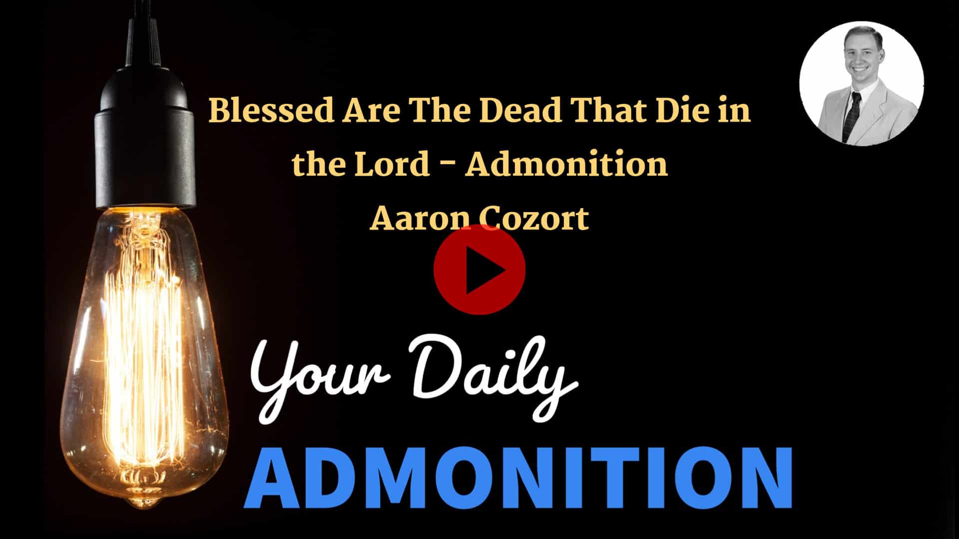 Featured image for “Blessed Are The Dead That Die in the Lord – Admonition – ep 4”