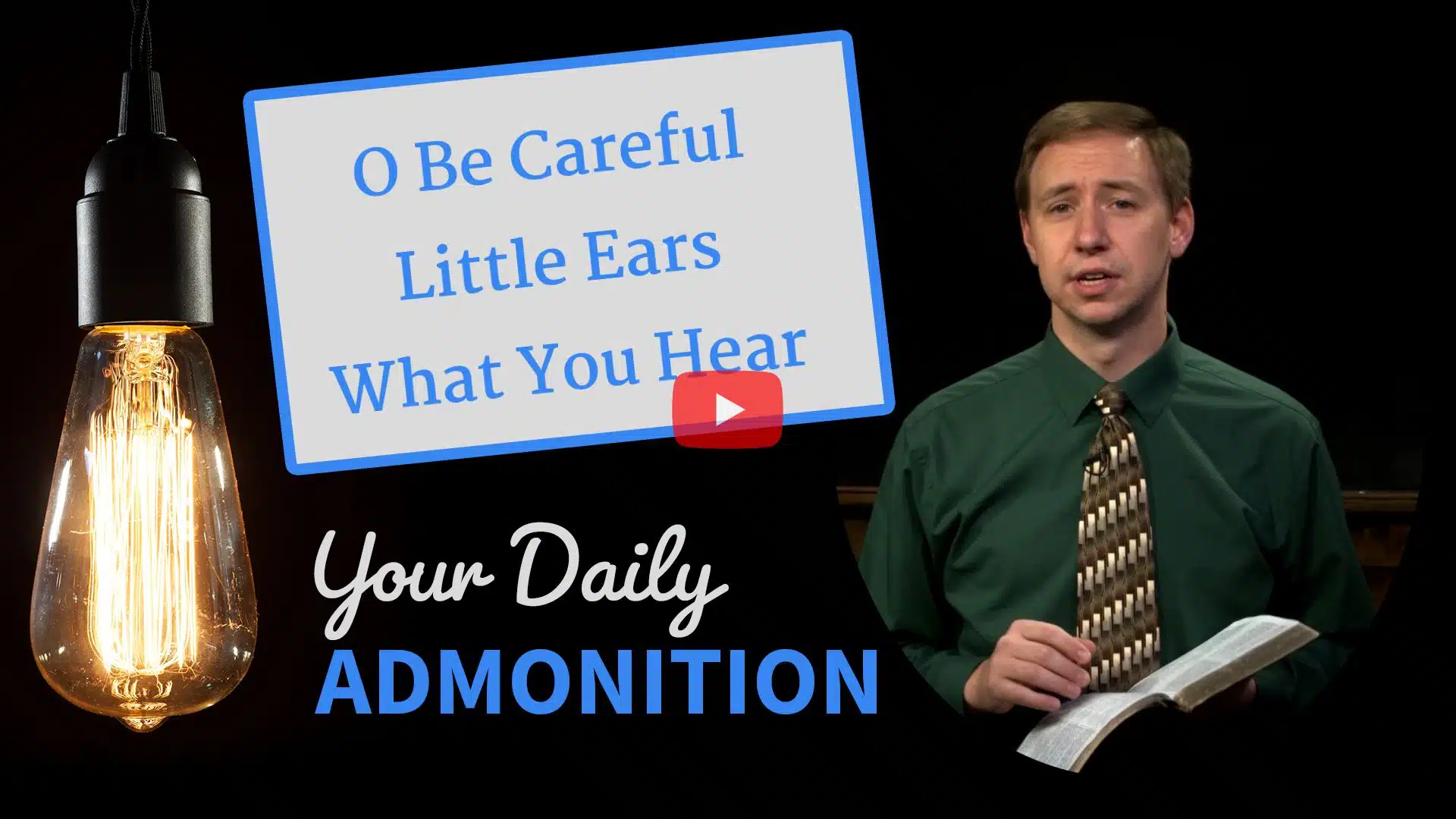 Featured image for “O Be Careful Little Ears What You Hear – Admonition 100”