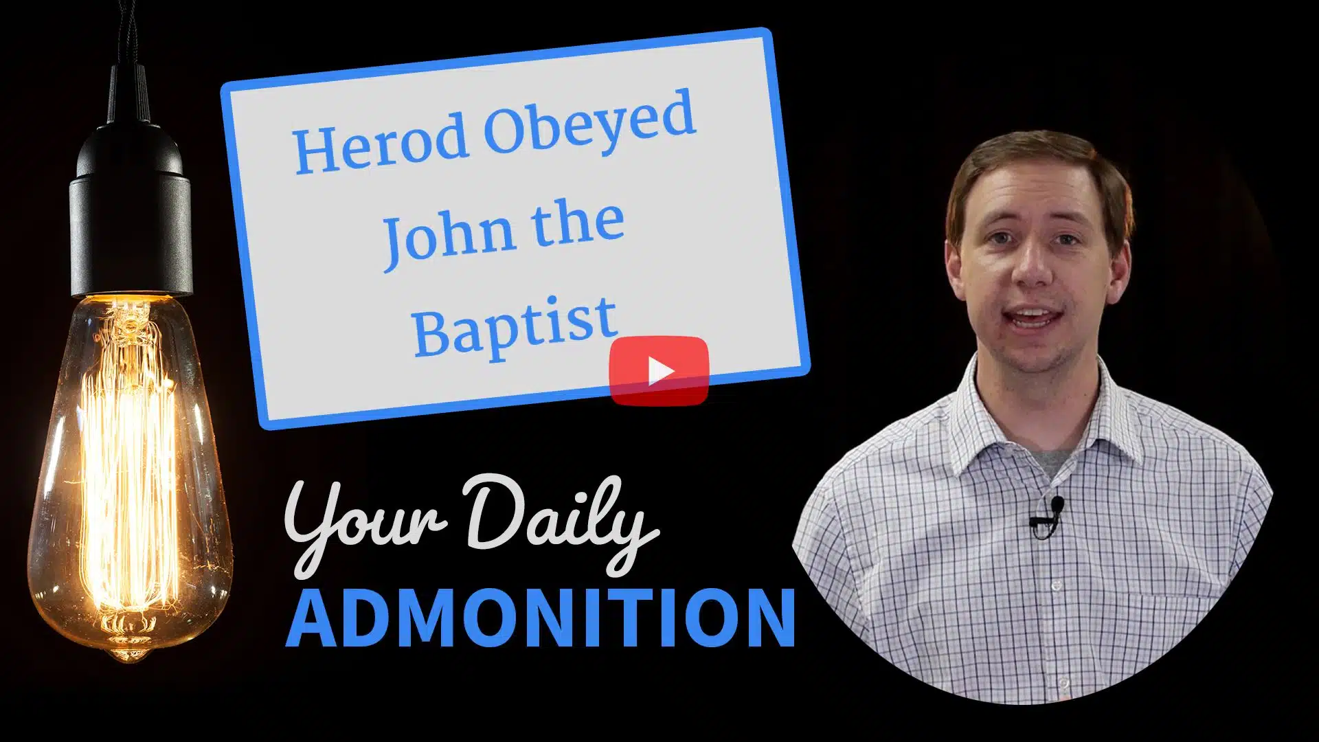 Featured image for “Herod Obeyed John the Baptist – Admonition 186”