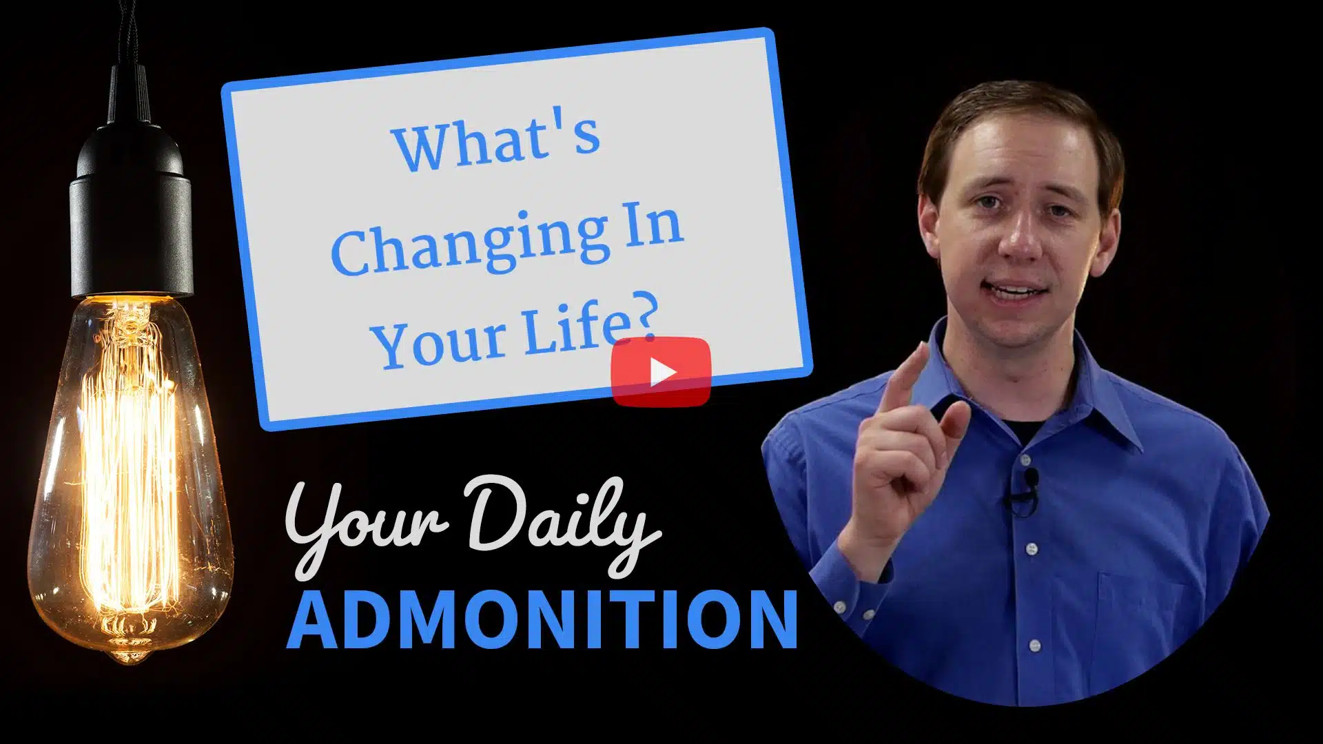 Featured image for “What’s Changing In Your Life? – Admonition 215”