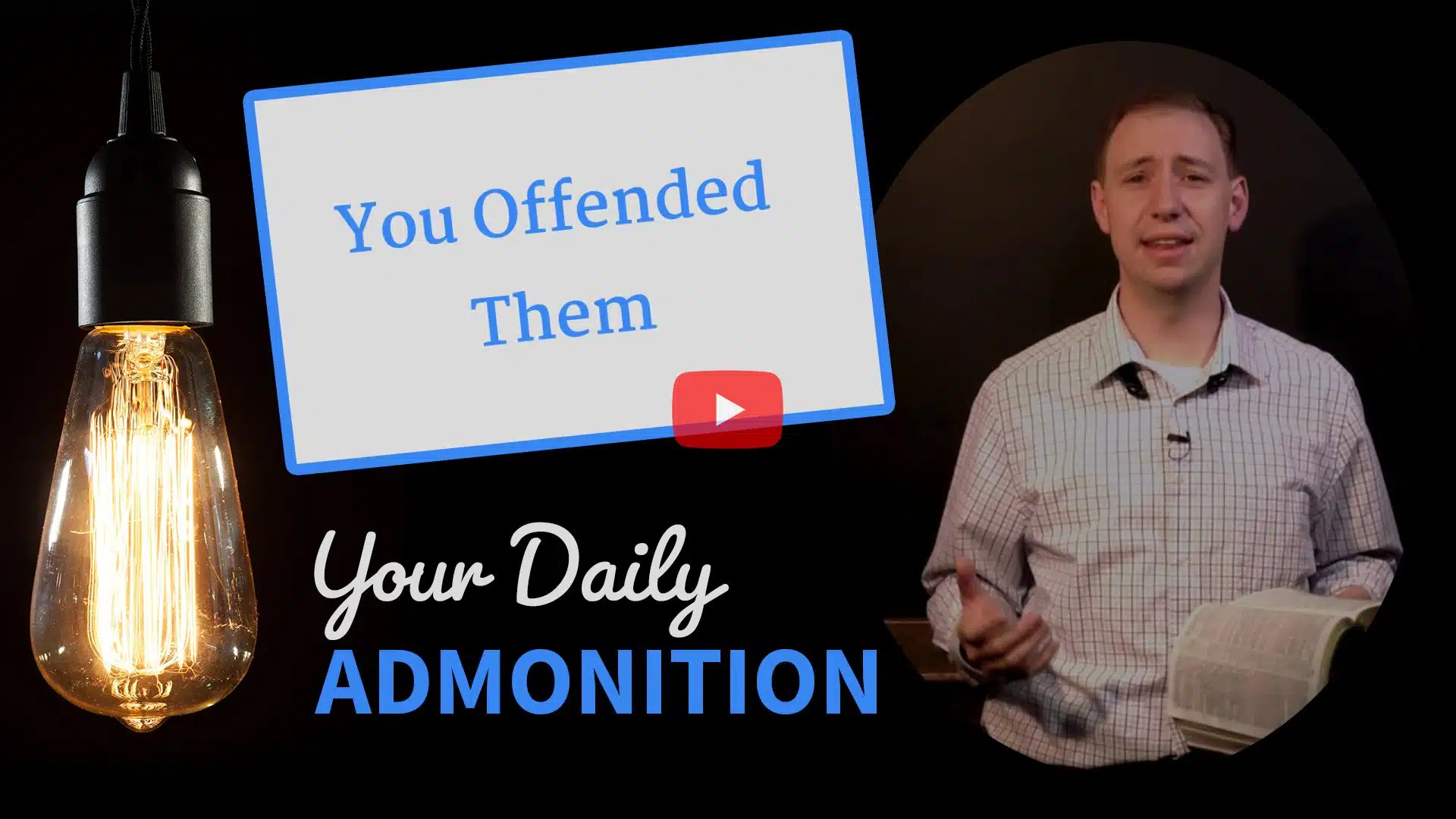 Featured image for “You Offended Them – Admonition 223”