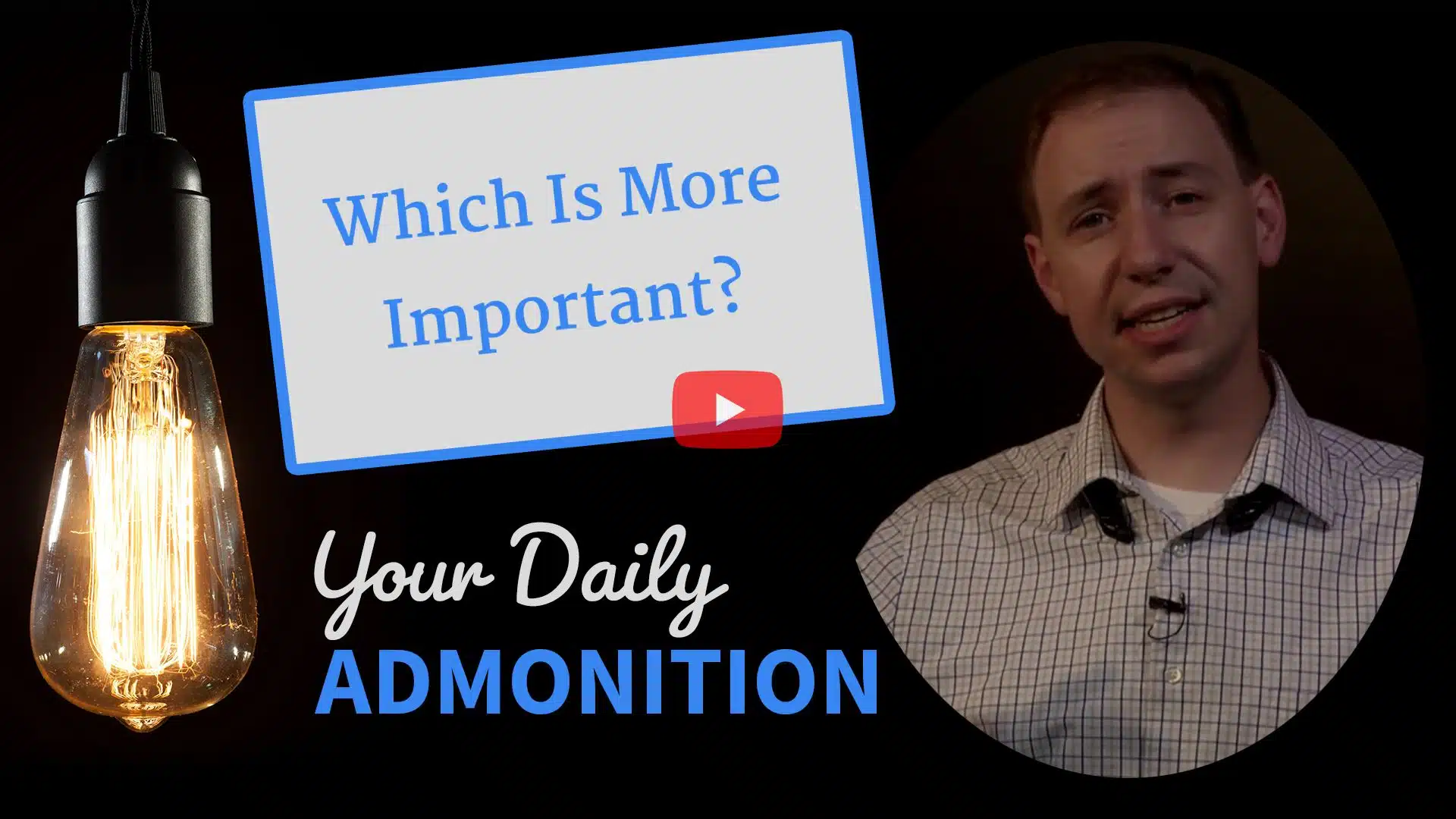 Featured image for “Which Is More Important? – Admonition 227”