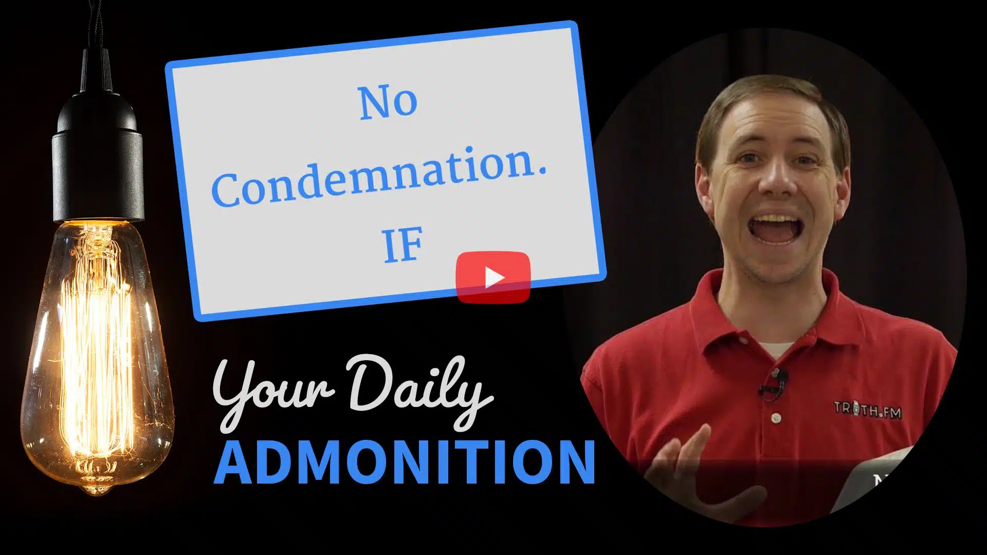 Featured image for “No Condemnation… IF – Admonition 234”