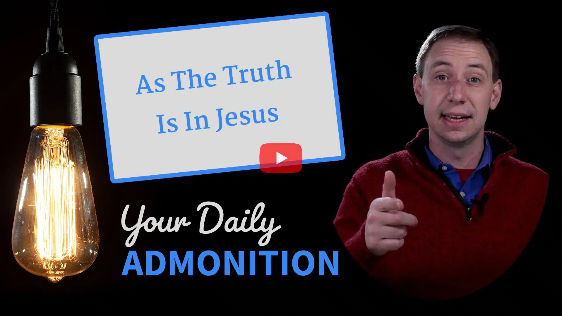 Featured image for “As The Truth Is In Jesus – Admonition 250”