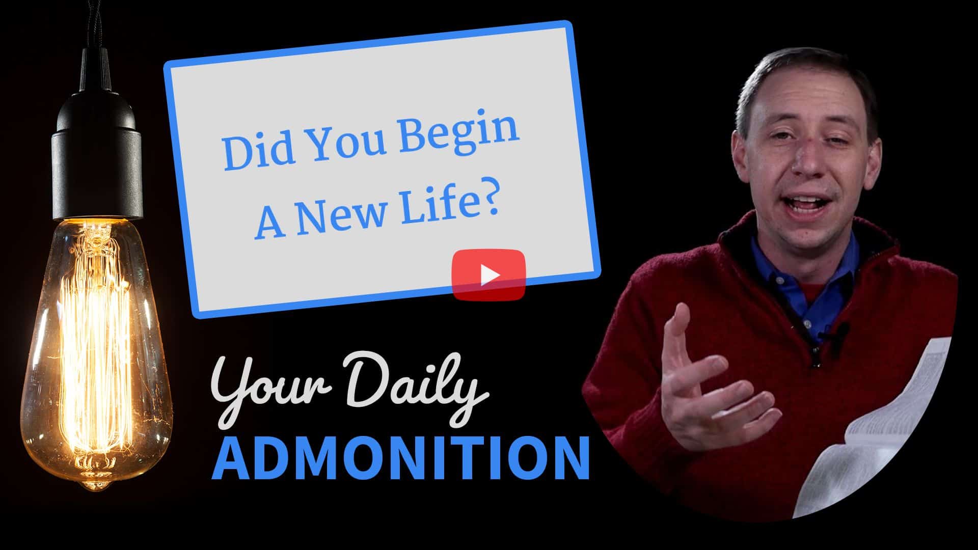 Featured image for “Did You Begin A New Life? – Admonition 251”