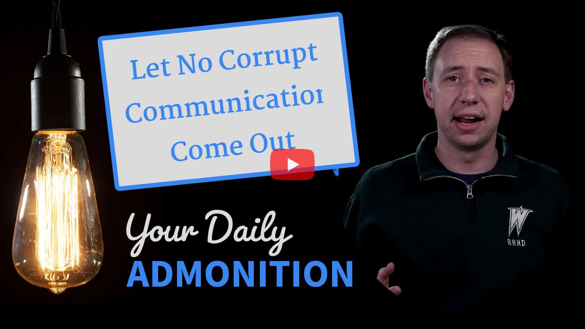 Featured image for “Let No Corrupt Communication Come Out – Admonition 284”