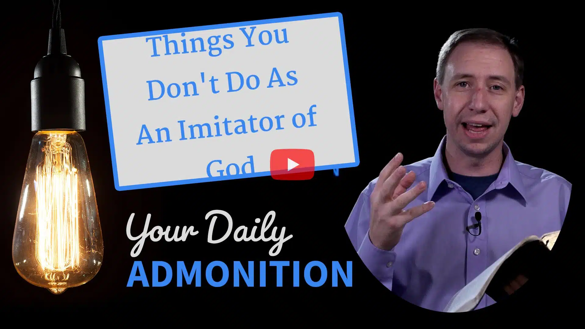 Featured image for “Things You Don’t Do As An Imitator of God – Admonition 295”