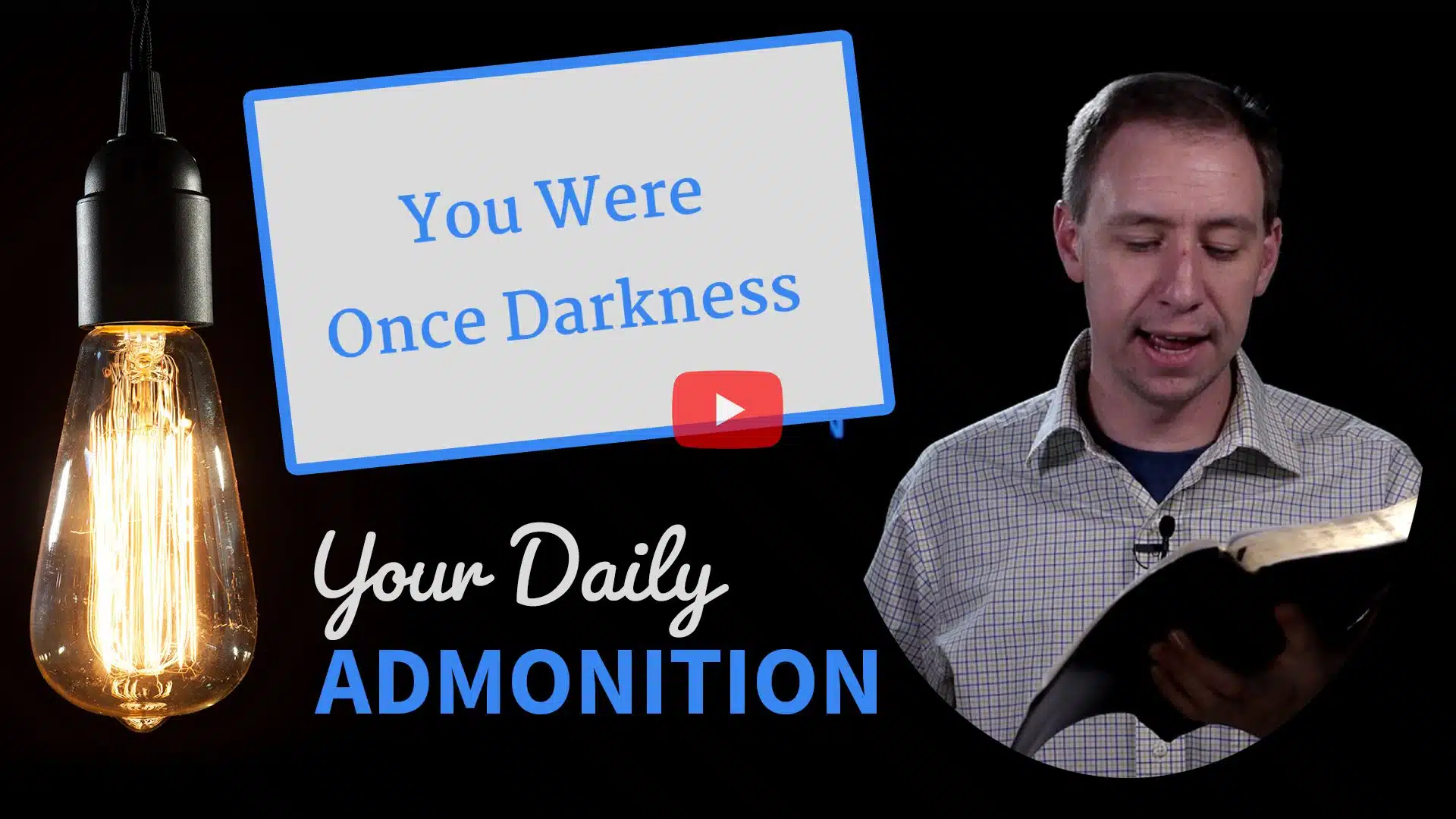 Featured image for “You Were Once Darkness – Admonition 302”
