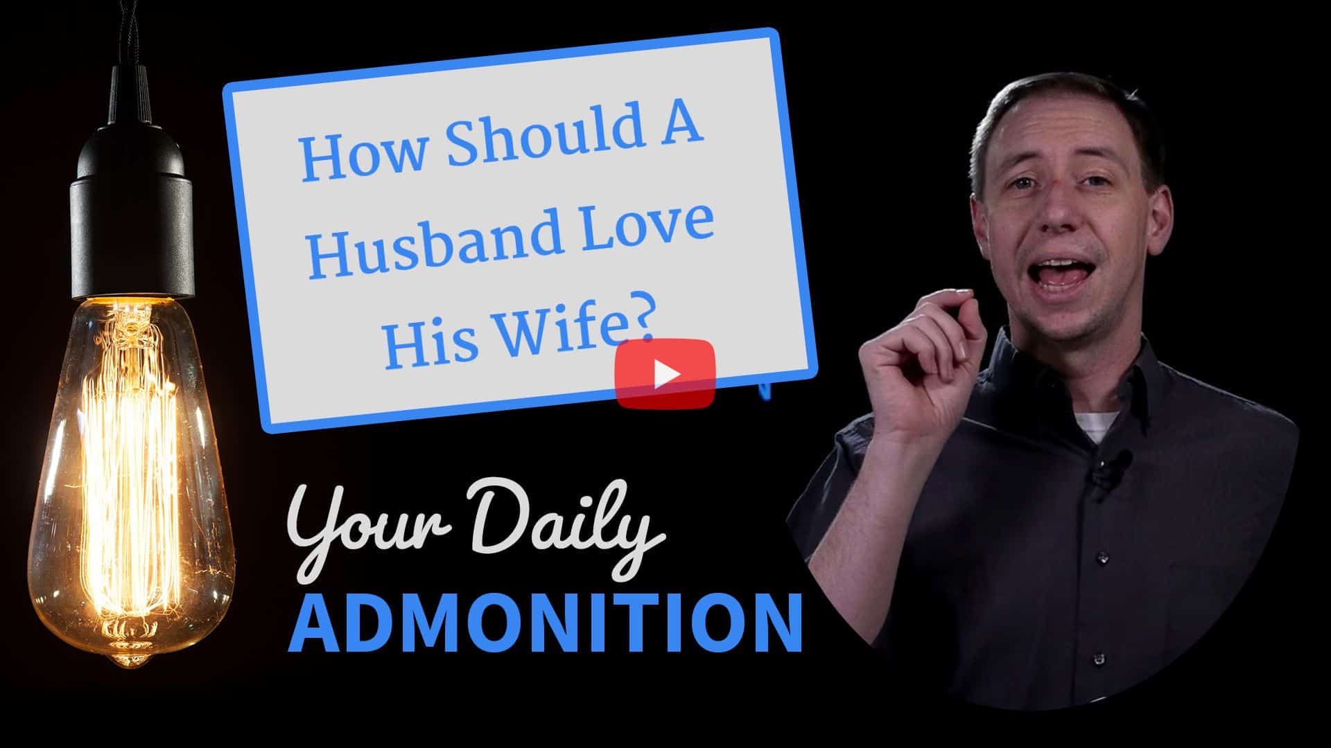 Featured image for “How Should A Husband Love His Wife? – Admonition 322”