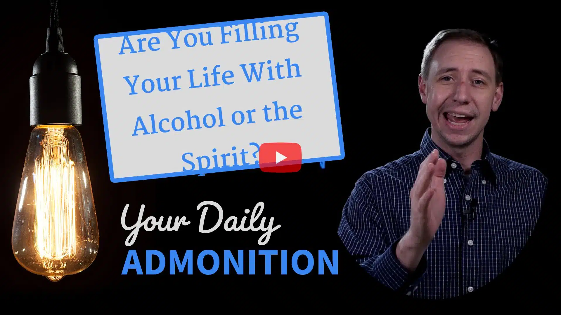 Featured image for “Are You Filling Your Life With Alcohol or the Spirit? – Admonition 325”