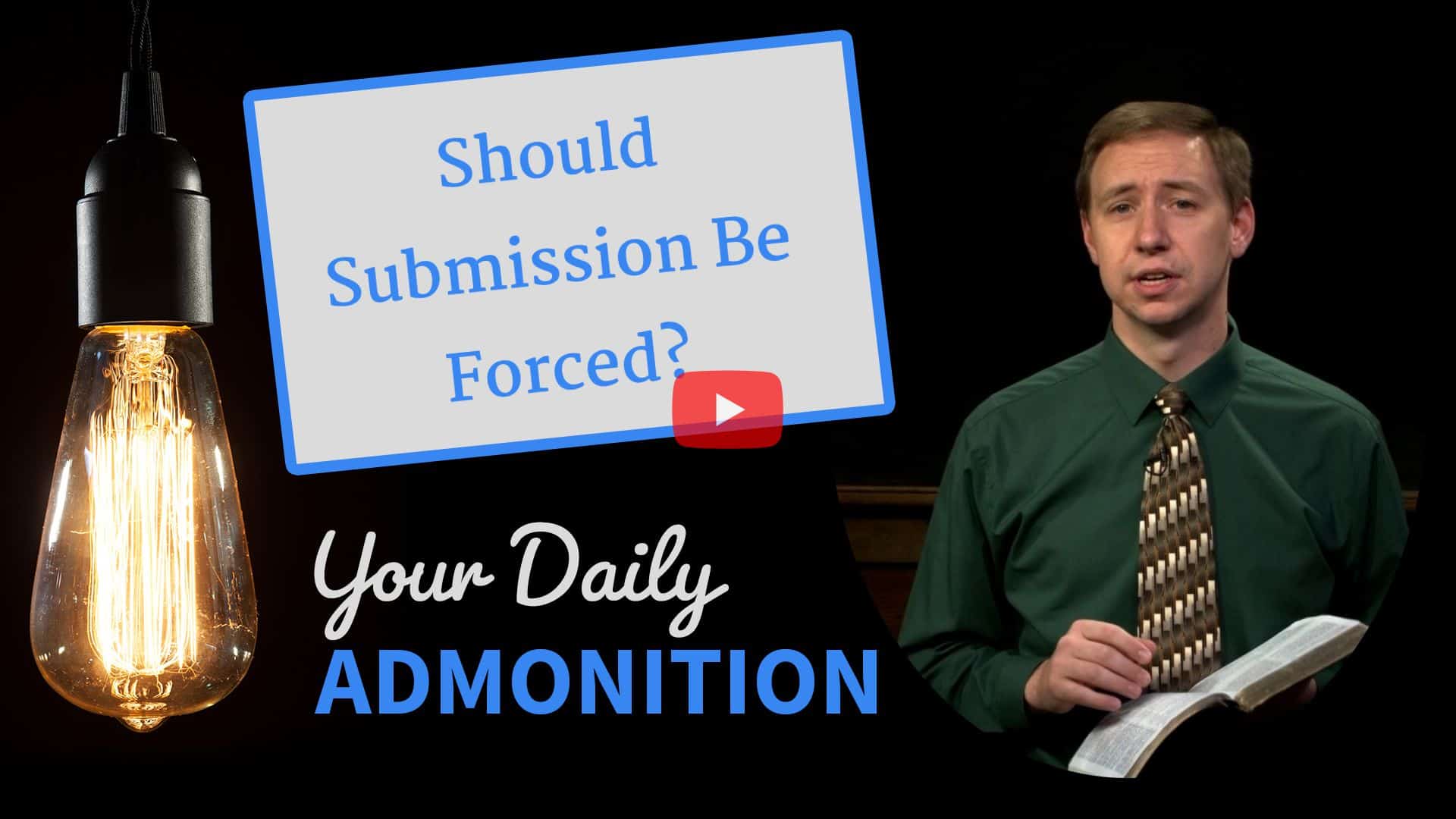 Featured image for “Should Submission Be Forced? – Admonition 326”