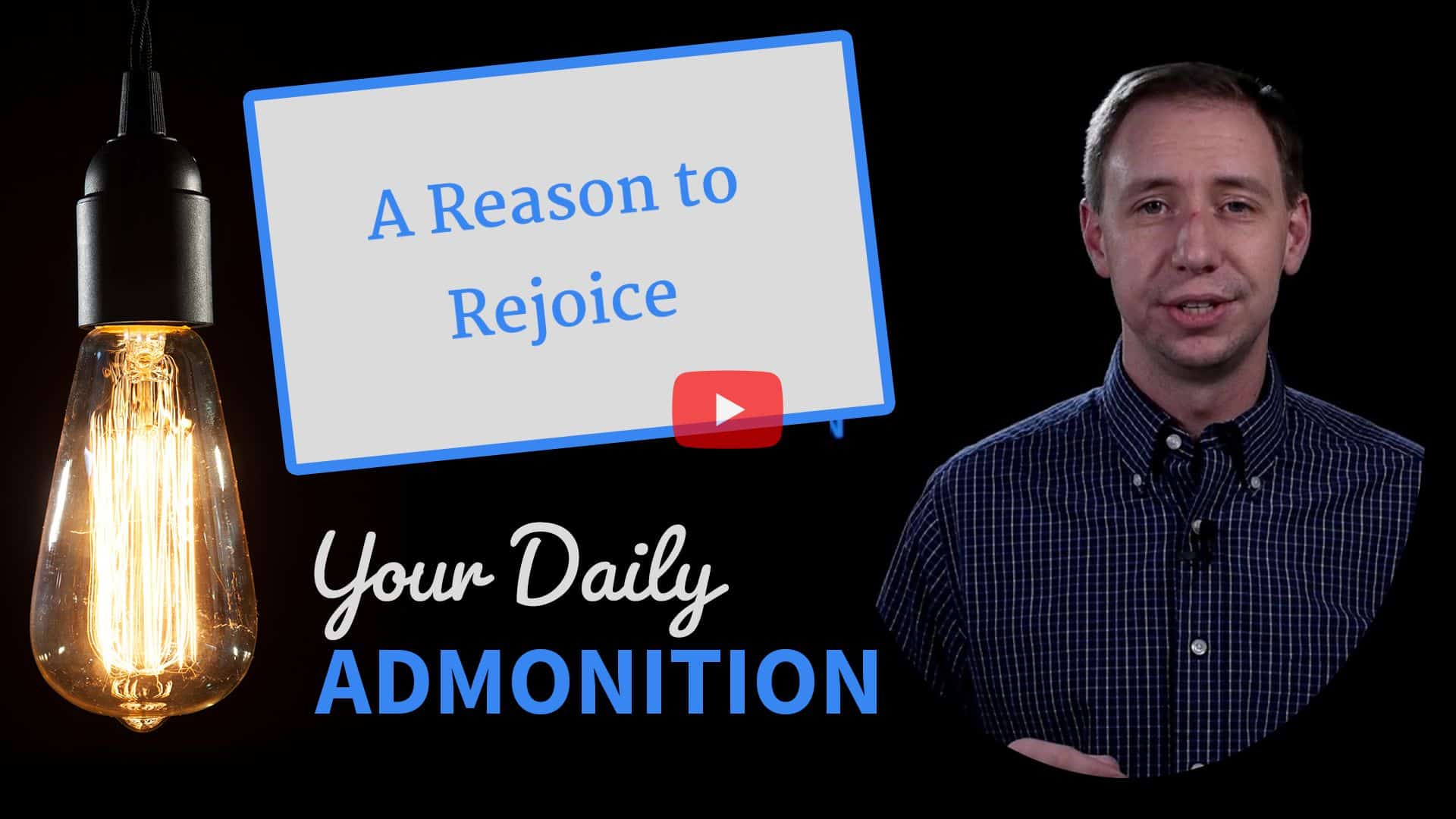 Featured image for “A Reason to Rejoice – Admonition 331”