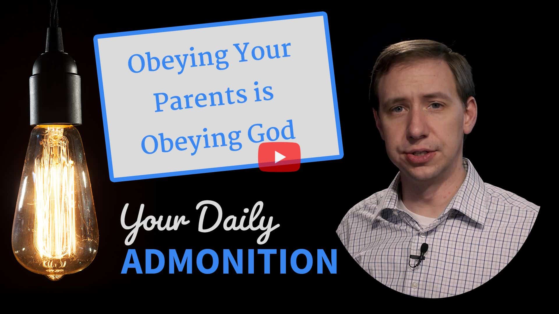 Featured image for “Obeying Your Parents is Obeying God – Admonition 335”
