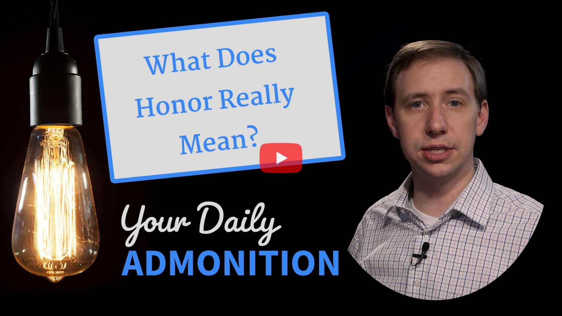 Featured image for “What Does Honor Really Mean? – Admonition 336”
