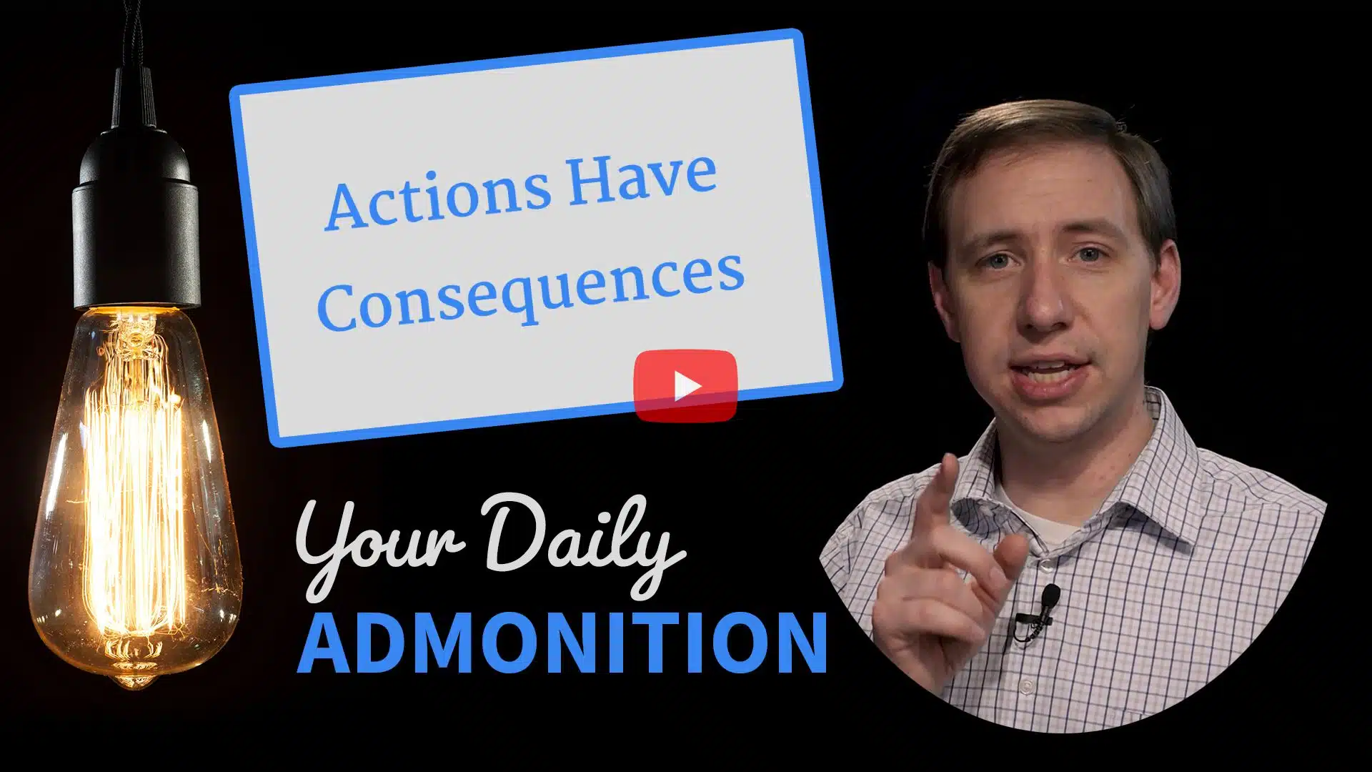 Featured image for “Actions Have Consequences – Admonition 337”
