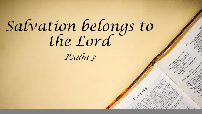 Featured image for “Psalm 3 – Salvation Belongs to the Lord”