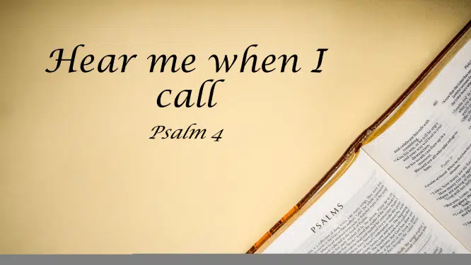 Featured image for “Psalm 4 – Hear Me When I Call”