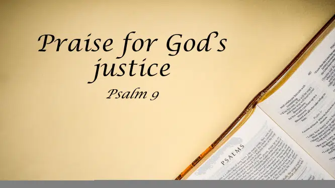 Featured image for “Psalm 9 – Praise for God’s Justice”