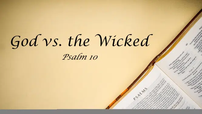 Featured image for “Psalm 10 – God vs. The Wicked”