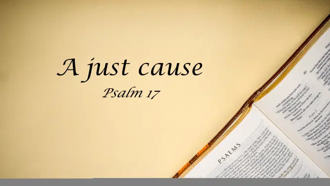 Featured image for “Psalm 17 – A Just Cause”