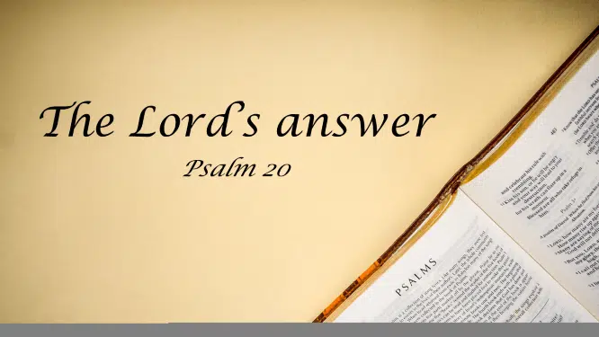 Featured image for “Psalm 20 – The Lord’s Answer”