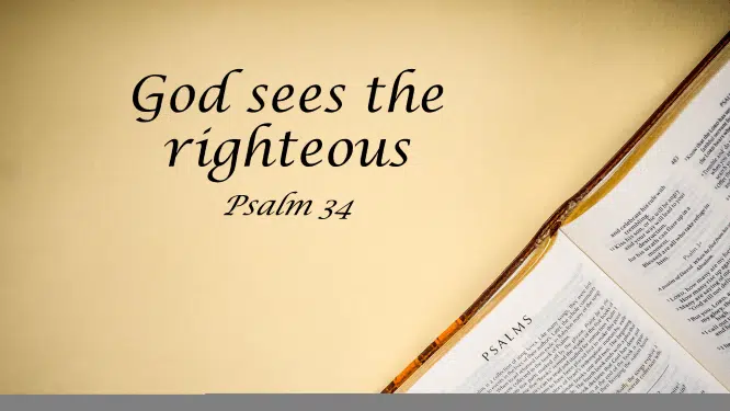 Featured image for “Psalm 34 – God Sees the Righteous”
